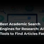 Best academic search engine tools to find research articles faster using AI